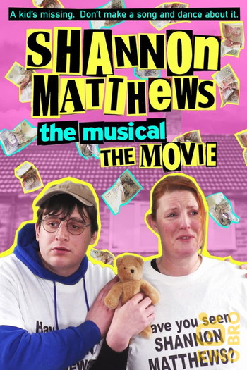 Постер к фильму «Shannon Matthews: The Musical... The Movie!»