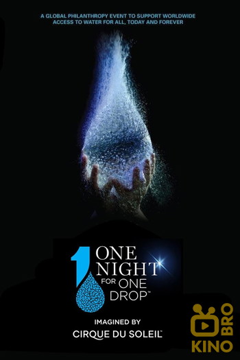 Постер к фильму «One Night for One Drop: Imagined by Cirque du Soleil»