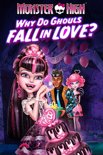 Poster for the movie «Monster High: Why Do Ghouls Fall in Love?»