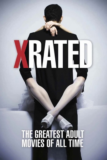 Постер к фильму «X-Rated: The Greatest Adult Movies of All Time»