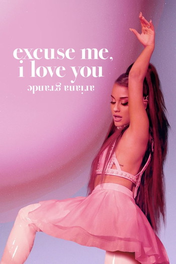 Poster for the movie «ariana grande: excuse me, i love you»