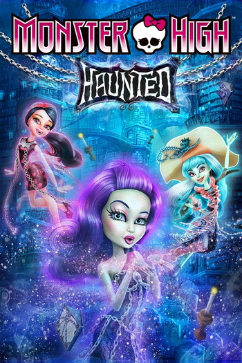 Poster for the movie «Monster High: Haunted»