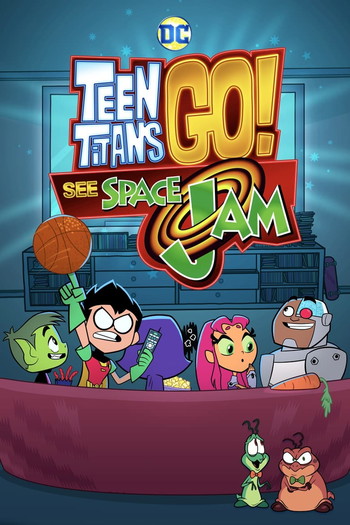 Poster for the movie «Teen Titans Go! See Space Jam»