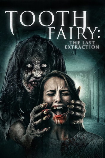 Poster for the movie «Tooth Fairy: The Last Extraction»