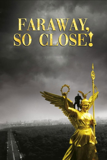 Poster for the movie «Faraway, So Close!»