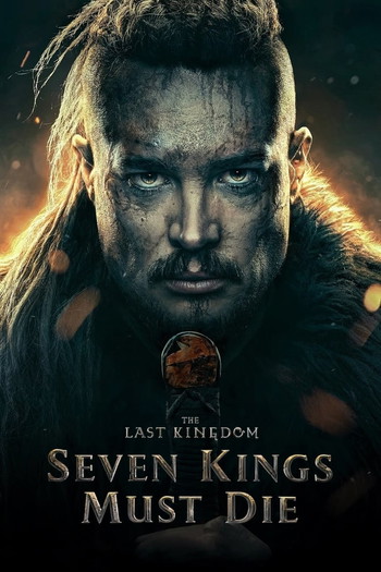 Poster for the movie «The Last Kingdom: Seven Kings Must Die»