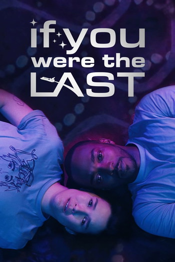 Poster for the movie «If You Were the Last»