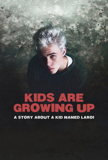 Poster for the movie «Kids Are Growing Up: A Story About a Kid Named Laroi»