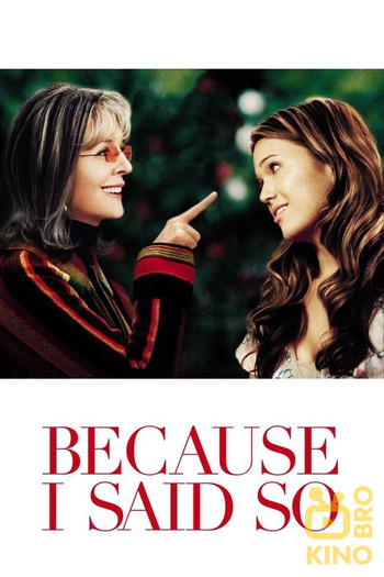 Poster for the movie «Because I Said So»