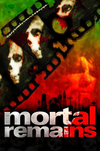 Poster for the movie «Mortal Remains»