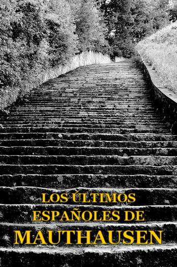 Poster for the movie «Los últimos españoles de Mauthausen»