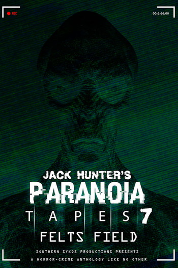 Poster for the movie «Paranoia Tapes 7: Felts Field»