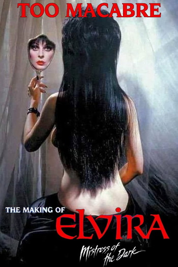 Poster for the movie «Too Macabre: The Making of Elvira, Mistress of the Dark»