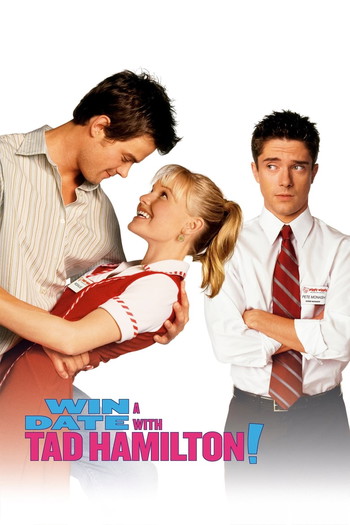 Poster for the movie «Win a Date with Tad Hamilton!»