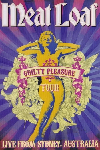 Poster for the movie «Meat Loaf : Guilty Pleasure Tour - Live from Sydney»