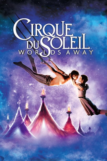 Poster for the movie «Cirque du Soleil: Worlds Away»