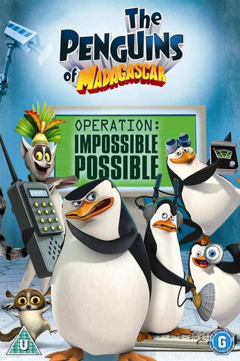 Постер к фильму «The Penguins of Madagascar – Operation: Impossible Possible»