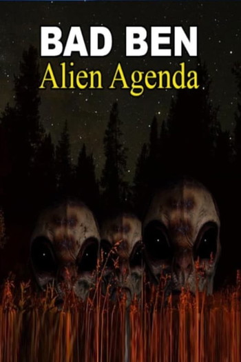 Poster for the movie «Bad Ben: Alien Agenda»