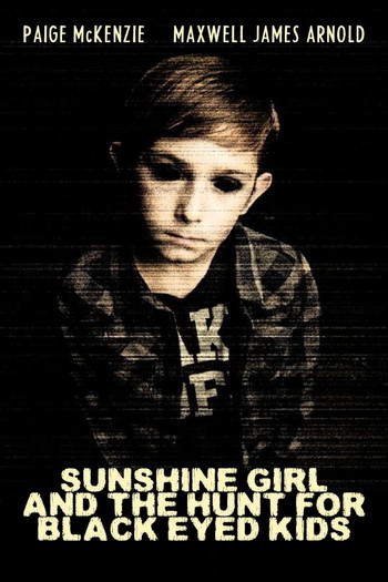 Poster for the movie «Sunshine Girl and The Hunt For Black Eyed Kids»