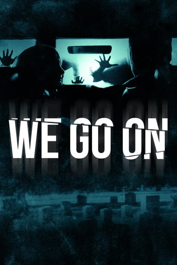 Poster for the movie «We Go On»