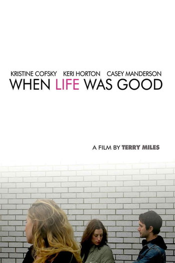 Poster for the movie «When Life Was Good»